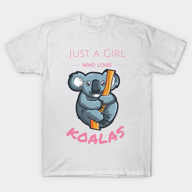 Pink Cute just a girl who loves koalas hanging on a branch T-Shirt by GROOVYUnit